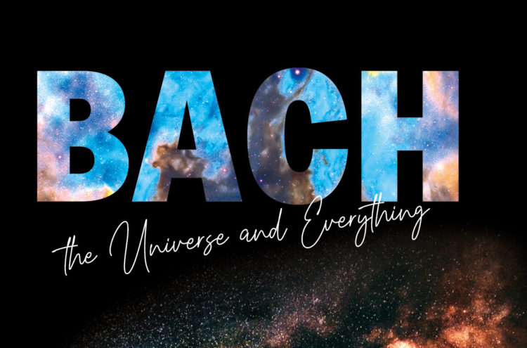 Bach, the Universe and Everything 2023/24